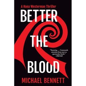 Better the Blood: A Hana Westerman Thriller -- Michael Bennett